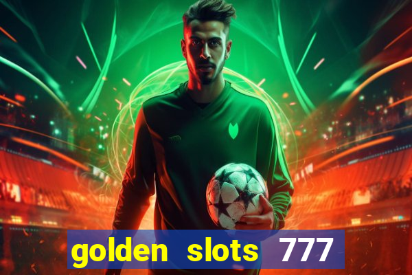 golden slots 777 paga mesmo